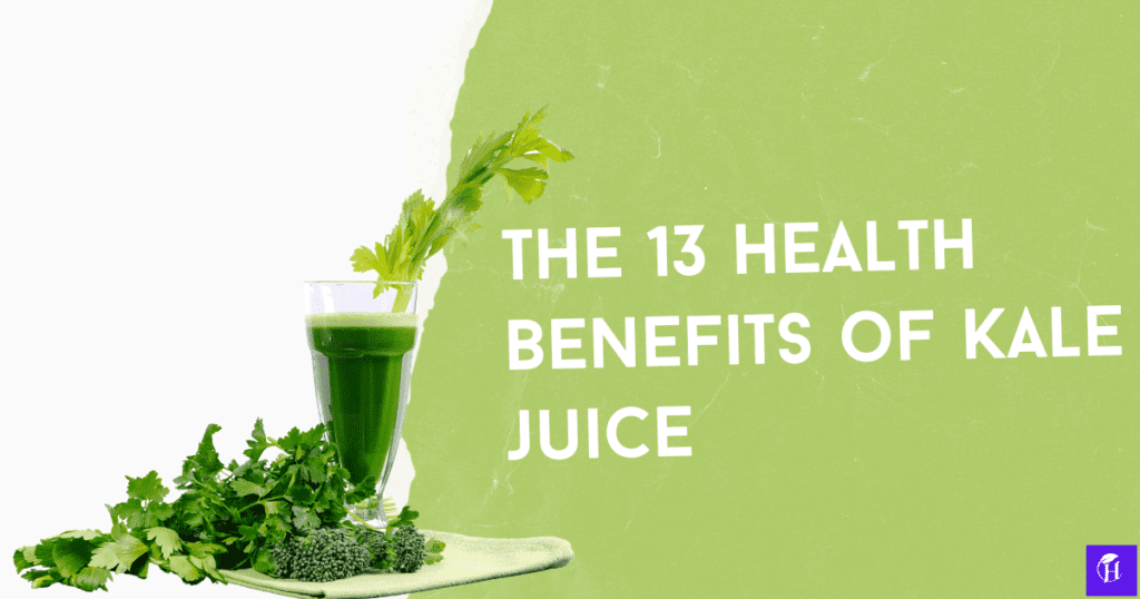 The 13 Health benefits of kale juice healthlief