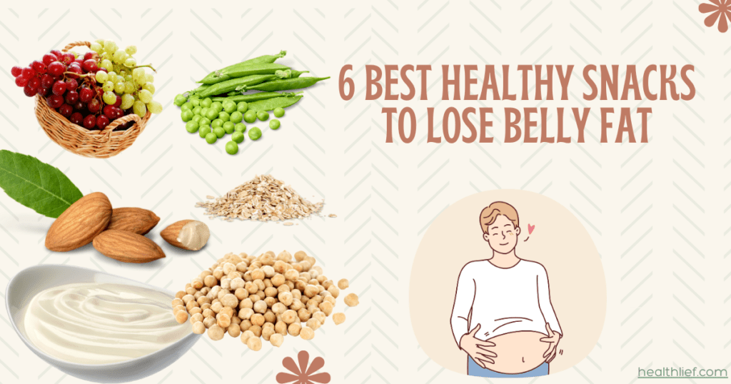 6 Best Healthy Snacks to Lose Belly Fat